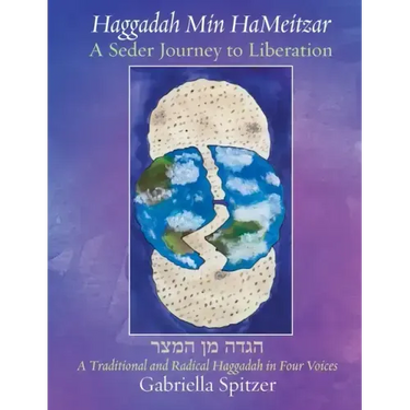 Haggadah Min HaMeitzar - A Seder Journey to Liberation: A Traditional and Radical Haggadah in Four Voices