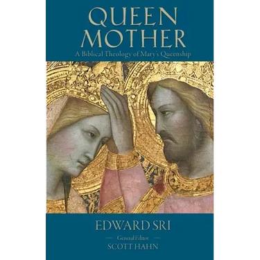 Queen Mother: A Biblical Theology of Mary's Queenship