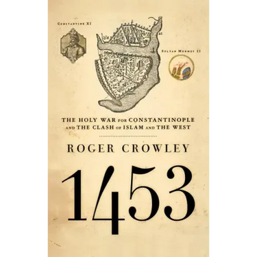 1453: The Holy War for Constantinople and the Clash of Islam and the West