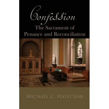 Confession: The Sacrament of Penance and Reconciliation