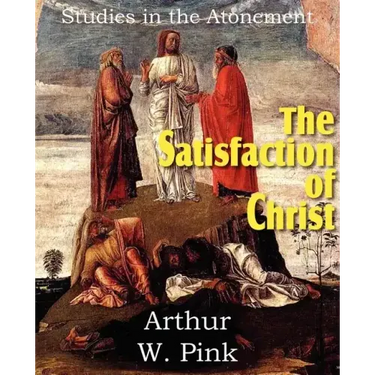 The Satisfaction of Christ, Studies in the Atonement