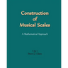 Construction Of Musical Scales: A Mathematical Approach