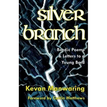 Silver Branch: Bardic Poems & Letters to a Young Bard