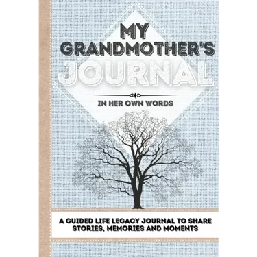 My Grandmother's Journal: A Guided Life Legacy Journal To Share Stories, Memories and Moments 7 x 10