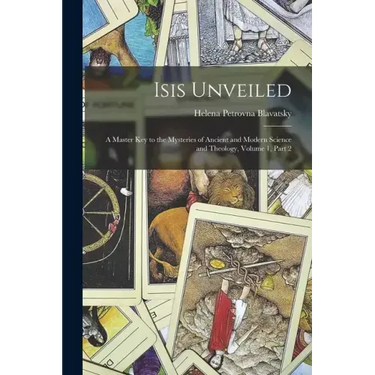 Isis Unveiled: A Master Key to the Mysteries of Ancient and Modern Science and Theology, Volume 1, part 2