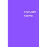 Password Keeper: Size (6 x 9 inches) - 100 Pages - Purple Cover: Keep your usernames, passwords, social info, web addresses and securit