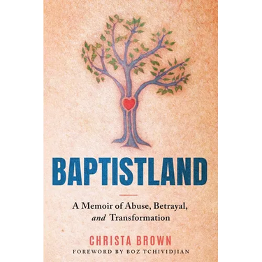 Baptistland: A Memoir of Abuse, Betrayal, and Transformation