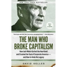The Man Who Broke Capitalism: How Jack Welch Gutted the Heartland and Crushed the Soul of Corporate America--And How to Undo His Legacy