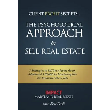 Impact - Psychological Approach to Sell Real Estate: 7 Strategies to Sell Your Home for an Additional $30,000
