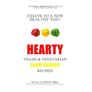 21 Days to a New Healthy You! Hearty Vegan & Vegetarian Slow Cooker Recipes
