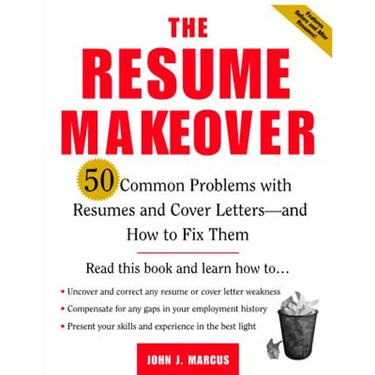 The Resume Makeover: 50 Common Problems with Resumes and Cover Letters--And How to Fix Them