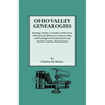 Ohio Valley Genealogies, Realting Chiefly to Families in Harrison, Belmont and Jefferson Counties, Ohio, and Washington, Westmoreland and Fayette Coun