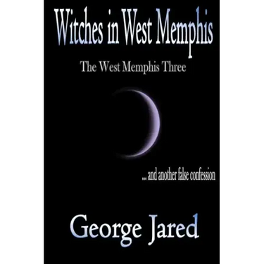 Witches in West Memphis: The West Memphis Three and another story of false confession