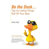 Be the Duck...Tips for Letting Things Roll Off Your Back