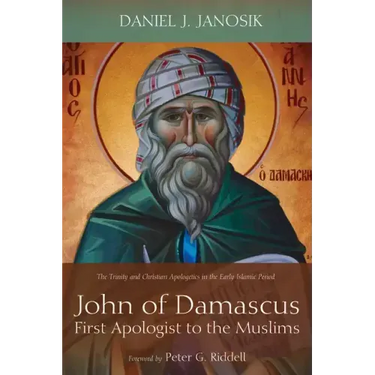 John of Damascus, First Apologist to the Muslims