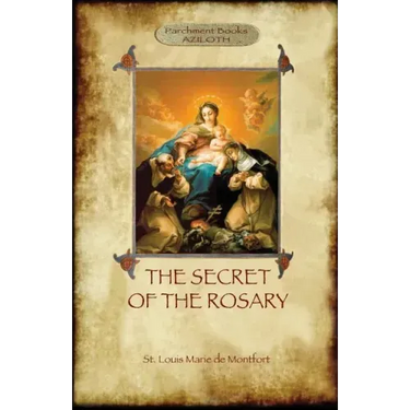 The Secret of the Rosary: a classic of Marian devotion (Aziloth Books)