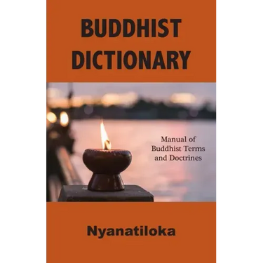 Buddhist Dictionary: Manual of Buddhist Terms and Doctrines