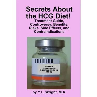Secrets about the HCG Diet! Treatment Guide, Controversy, Benefits, Risks, Side Effects, and Contraindications