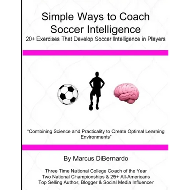 Simple Ways to Coach Soccer Intelligence: 20+ Exercises That Develop Soccer Intelligence in Players
