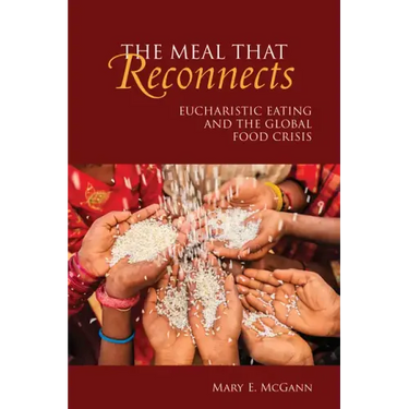 The Meal That Reconnects: Eucharistic Eating and the Global Food Crisis