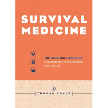 Survival Medicine: The Essential Handbook for Emergency Preparedness and First Aid