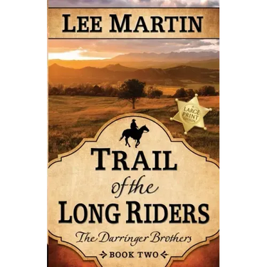Trail of the Long Riders: The Darringer Brothers Book Two: Large Print Edition