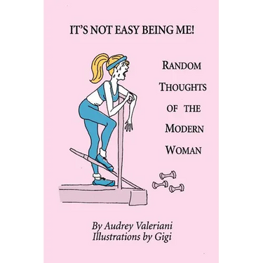 It's Not Easy Being Me! Random Thoughts of the Modern Woman