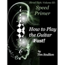 Shred Tech. Volume III: How to Play the Guitar Fast: Speed Primer
