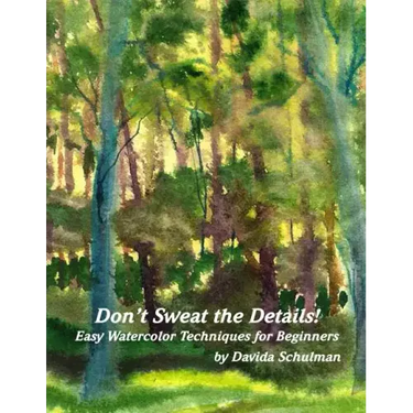 Don't Sweat the Details: Easy Water Color Techniques for Beginners