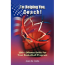 I'm Helping You, Coach!: 100+ Offense Drills For Your Basketball Program