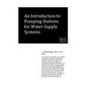 An Introduction to Pumping Stations for Water Supply Systems