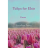Tulips for Elsie: Poems