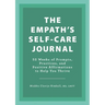 The Empath's Self-Care Journal: 52 Weeks of Prompts, Practices, and Positive Affirmations to Help You Thrive