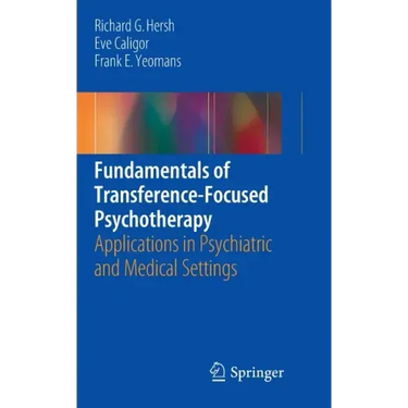 Fundamentals of Transference-Focused Psychotherapy: Applications in Psychiatric and Medical Settings