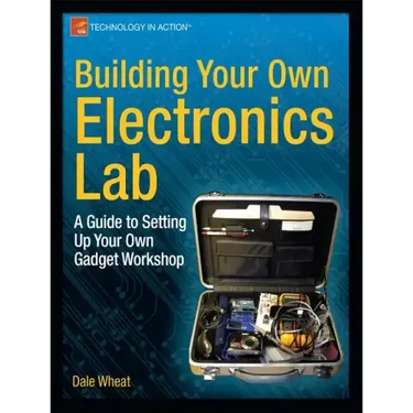 Building Your Own Electronics Lab: A Guide to Setting Up Your Own Gadget Workshop