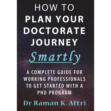 How to Plan Your Doctorate Journey Smartly: A Complete Guide for Working Professionals To Get Started With a PhD Program