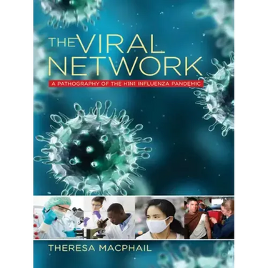 The Viral Network: A Pathography of the H1n1 Influenza Pandemic
