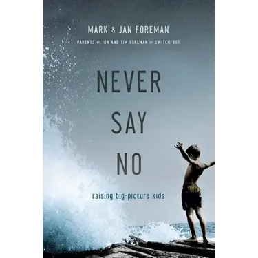 Never Say No: Raising Big-Picture Kids