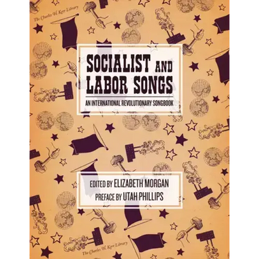 Socialist and Labor Songs: An International Revolutionary Songbook