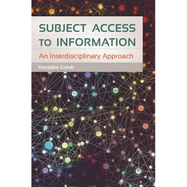 Subject Access to Information: An Interdisciplinary Approach