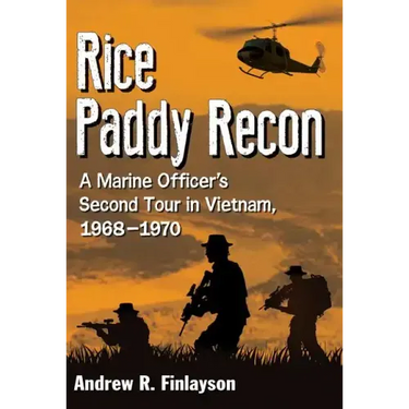 Rice Paddy Recon: A Marine Officer's Second Tour in Vietnam, 1968-1970