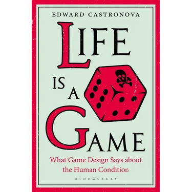 Life Is a Game: What Game Design Says about the Human Condition