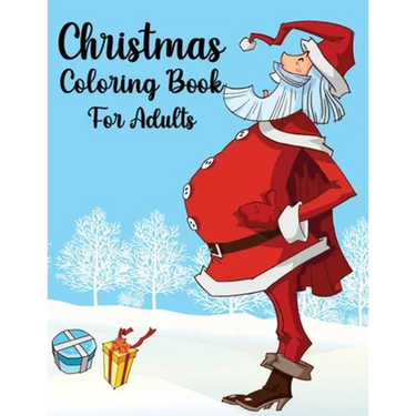 Christmas Coloring Book For Adults: Christmas Adult Coloring Book An Adult Coloring Book with Fun, Easy, and Relaxing Designs Featuring Festive and Be
