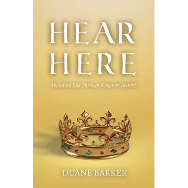 Hear Here: Abundant Life Through Kingdom Identity