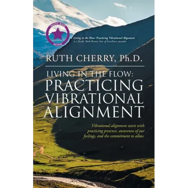 Living in the Flow: Practicing Vibrational Alignment