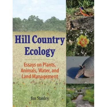Hill Country Ecology: Essays on Plants, Animals, Water, and Land Management