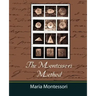 The Montessori Method - Maria Montessori