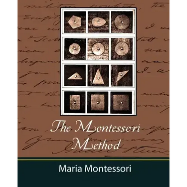 The Montessori Method - Maria Montessori