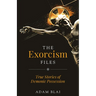 The Exorcism Files: True Stories of Demonic Possession