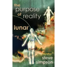 The Purpose of Reality: Lunar